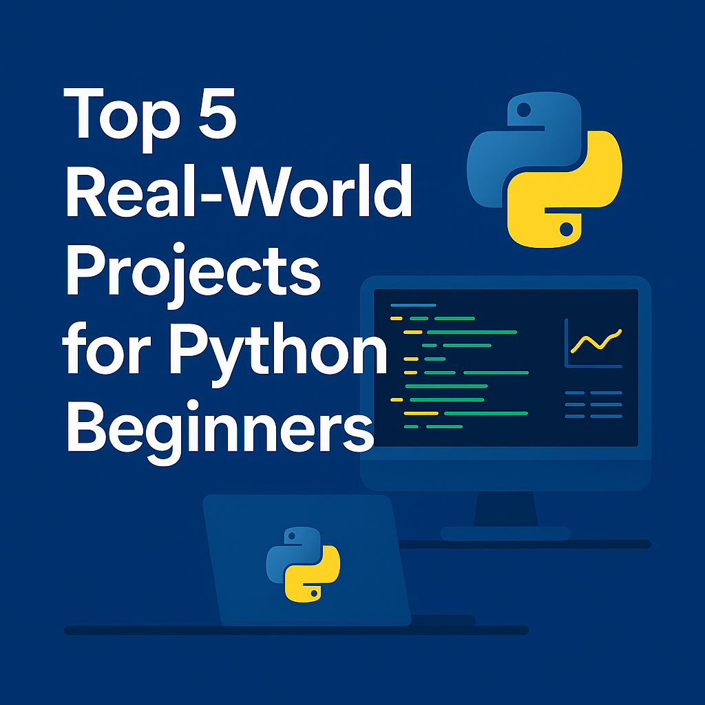 Top 5 Real World Projects for Python Beginners
